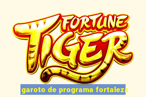 garoto de programa fortaleza