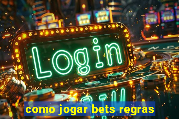 como jogar bets regras