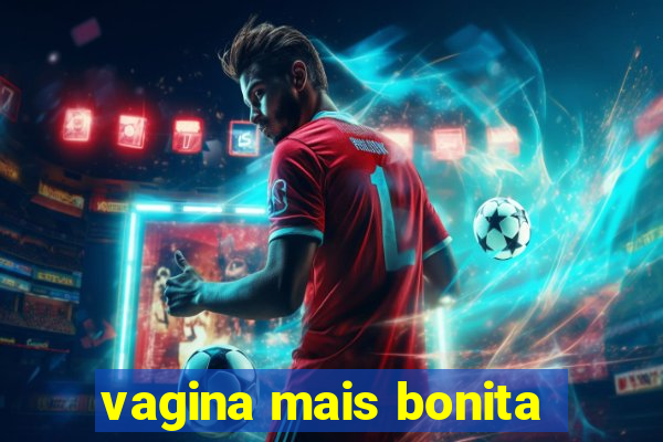 vagina mais bonita