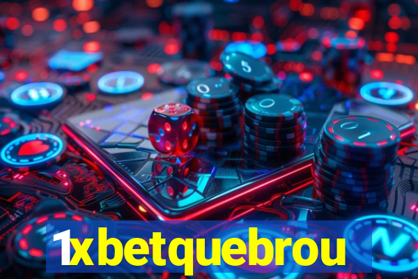 1xbetquebrou
