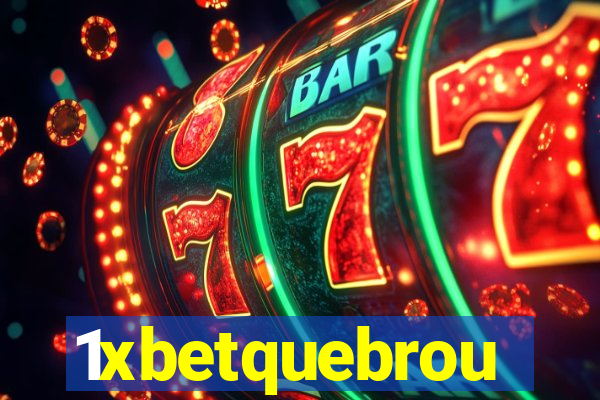 1xbetquebrou