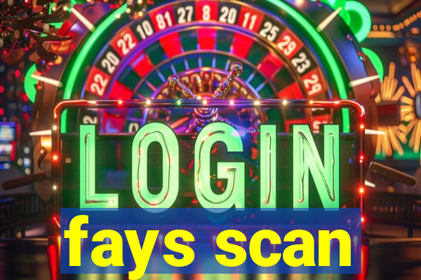 fays scan
