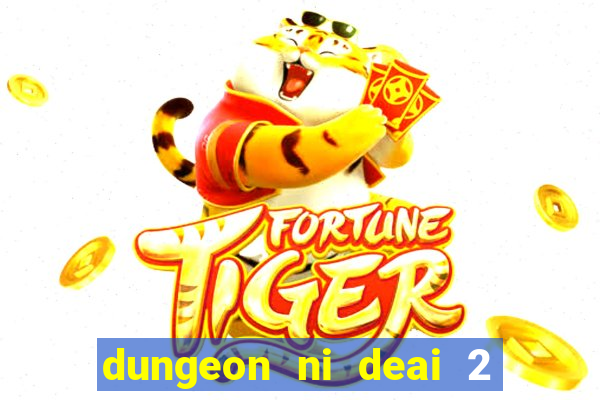 dungeon ni deai 2 temporada dublado