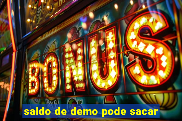 saldo de demo pode sacar