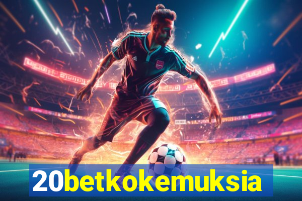 20betkokemuksia