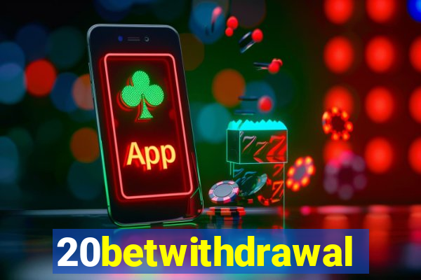 20betwithdrawal