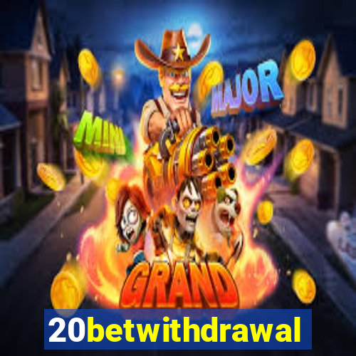 20betwithdrawal