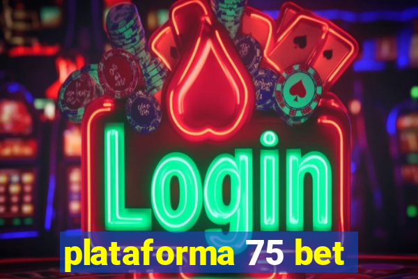 plataforma 75 bet