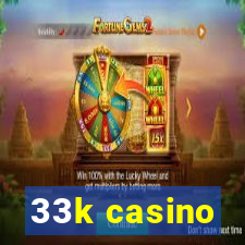 33k casino