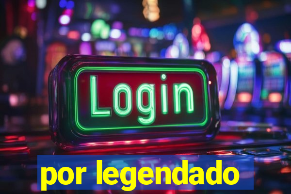 por legendado