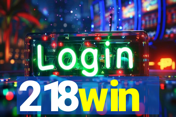 218win
