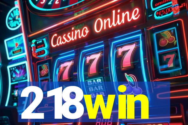 218win