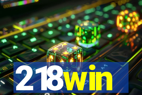 218win