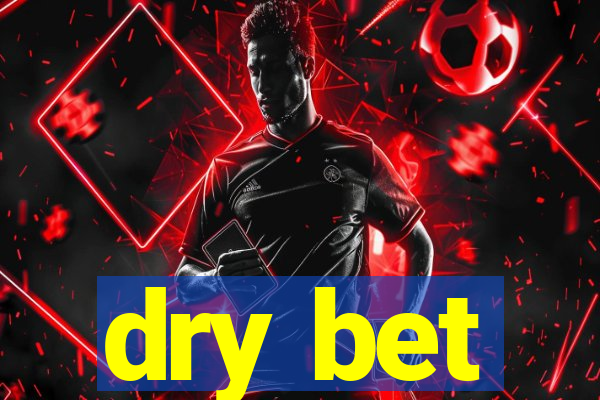 dry bet