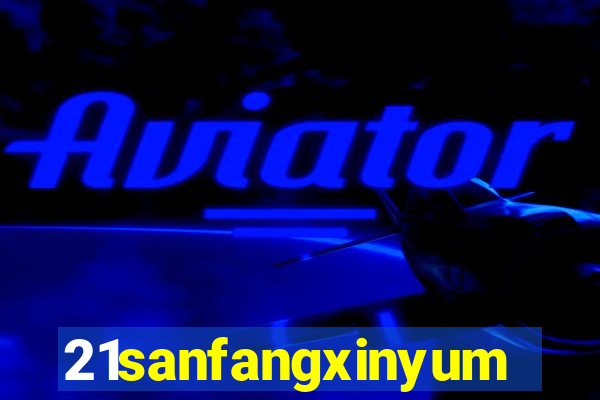 21sanfangxinyuming.com