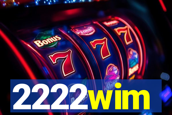 2222wim