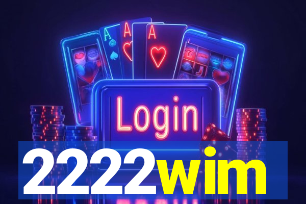 2222wim