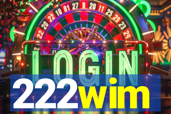 222wim