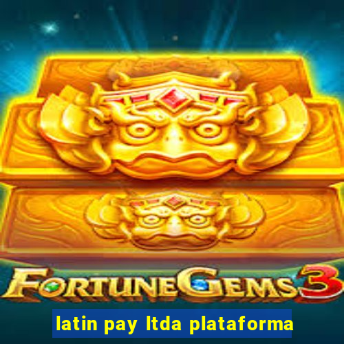 latin pay ltda plataforma