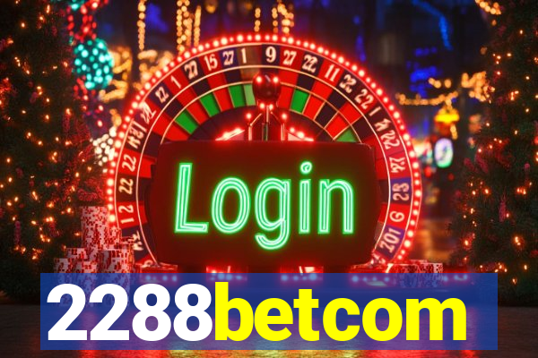 2288betcom