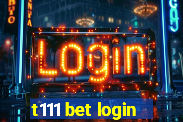 t111 bet login