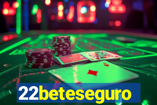 22beteseguro