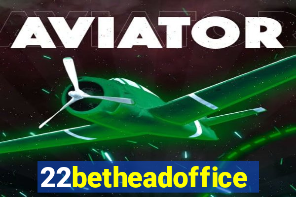 22betheadoffice