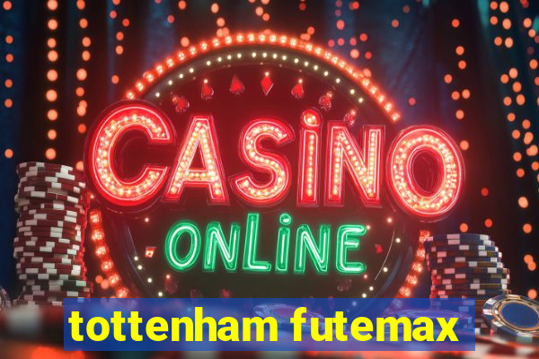 tottenham futemax