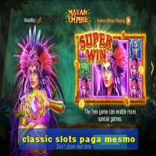 classic slots paga mesmo