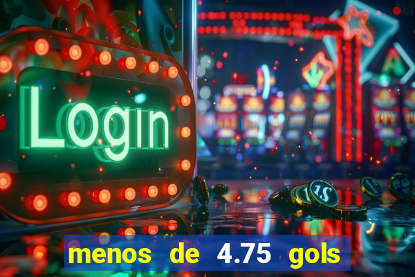 menos de 4.75 gols o que significa