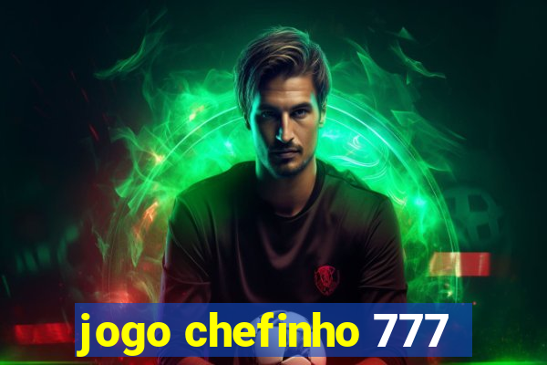 jogo chefinho 777