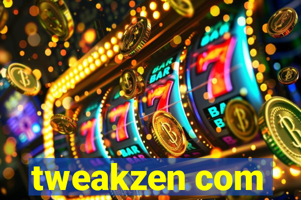 tweakzen com