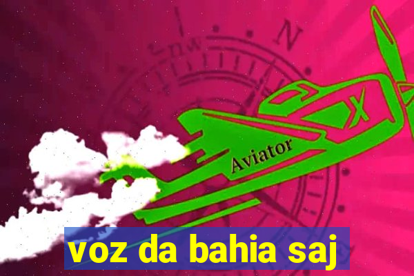 voz da bahia saj