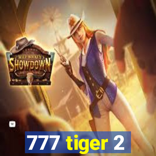 777 tiger 2