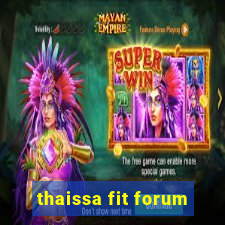 thaissa fit forum