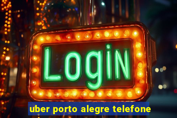 uber porto alegre telefone