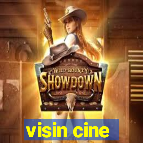 visin cine