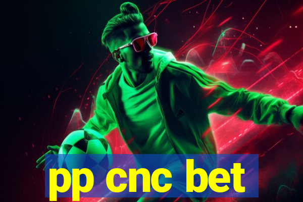 pp cnc bet