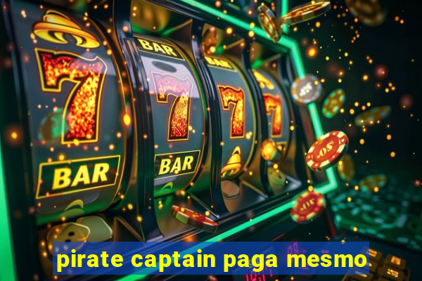 pirate captain paga mesmo