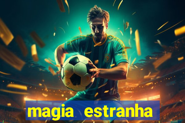 magia estranha filme completo dublado online