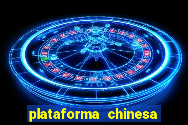 plataforma chinesa de jogo