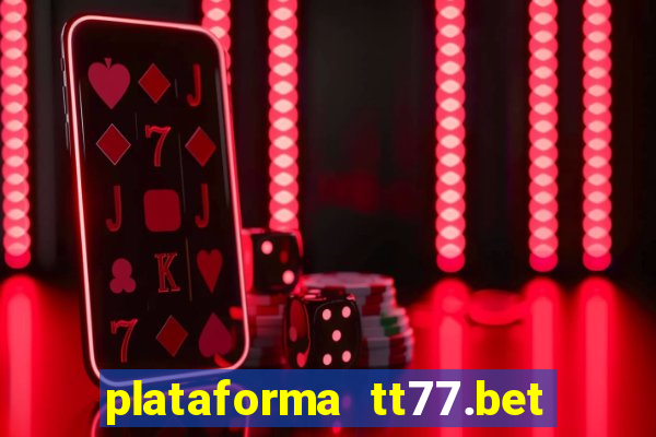 plataforma tt77.bet é confiável