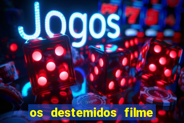 os destemidos filme completo dublado futebol