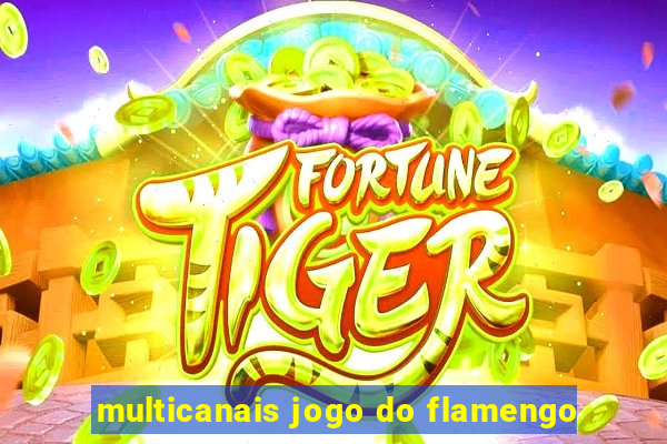 multicanais jogo do flamengo