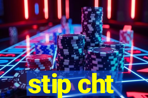 stip cht