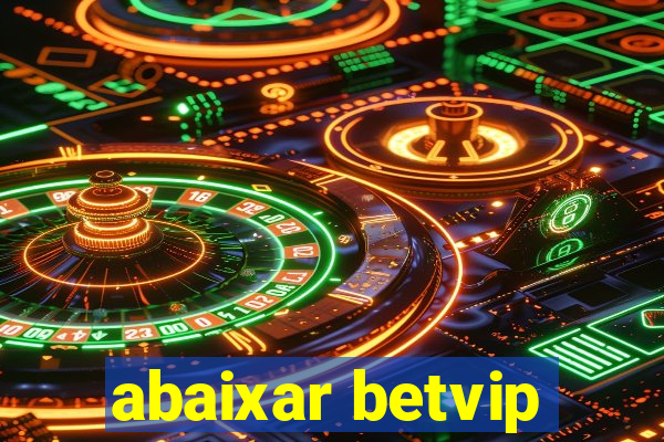 abaixar betvip