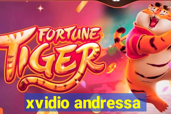 xvidio andressa
