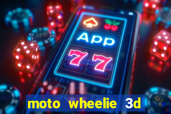 moto wheelie 3d dinheiro infinito 2024