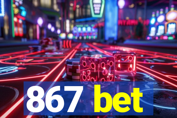 867 bet