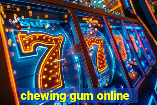 chewing gum online